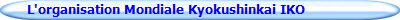 L'organisation Mondiale Kyokushinkai IKO