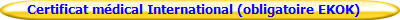 Certificat médical International (obligatoire EKOK)