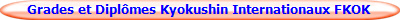 Grades et Dipl�mes Kyokushin Internationaux FKOK