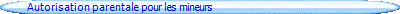 Autorisation parentale pour les mineurs
