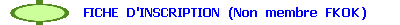 FICHE D'INSCRIPTION (Non membre FKOK)